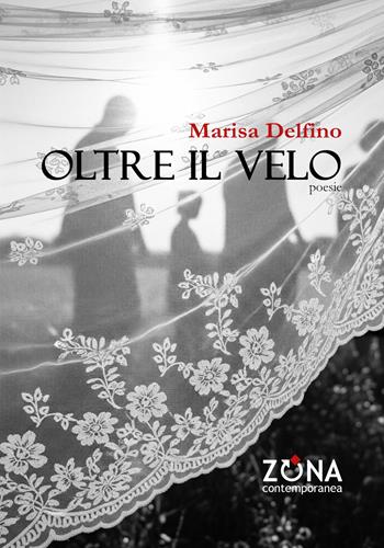 Oltre il velo - Marisa Delfino - Libro Zona 2025, Contemporanea | Libraccio.it