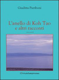L'anello di Koh Tao e altri racconti - Giuditta Pieriboni - Libro Zona 2014, Zona contemporanea | Libraccio.it