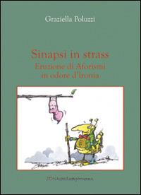 Sinapsi in strass. Eruzione di aforismi in odore d'ironia - Graziella Poluzzi - Libro Zona 2014, Zona contemporanea | Libraccio.it