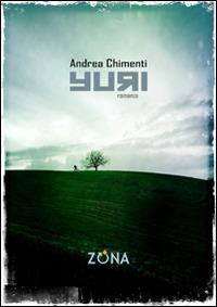 Yuri - Andrea Chimenti - Libro Zona 2014 | Libraccio.it