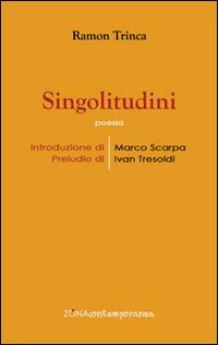 Singolitudini - Ramon Trinca - Libro Zona 2015, Zona contemporanea | Libraccio.it
