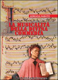 La musicalità nella Divina Commedia - Adriana Sabato - Libro Zona 2015, Zona contemporanea | Libraccio.it