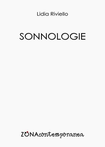 Sonnologie - Lidia Riviello - Libro Zona 2016, Zona contemporanea | Libraccio.it