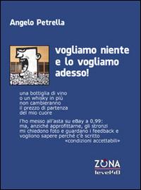 Vogliamo niente e lo vogliamo adesso! - Angelo Petrella - Libro Zona 2015, Level 48 | Libraccio.it