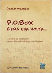 P.O.Box c'era una volta... Genesi di un cantautore e storia di una band degli anni Novanta