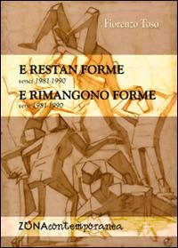 E restan forme-E rimangono forme. Versi (1981-1990) - Fiorenzo Toso - Libro Zona 2016, Zona contemporanea | Libraccio.it