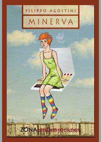 Minerva - Filippo Agostini - Libro Zona 2016, Zona contemporanea | Libraccio.it