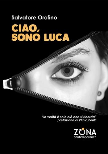Ciao, sono Luca - Salvatore Orofino - Libro Zona 2025, Contemporanea | Libraccio.it