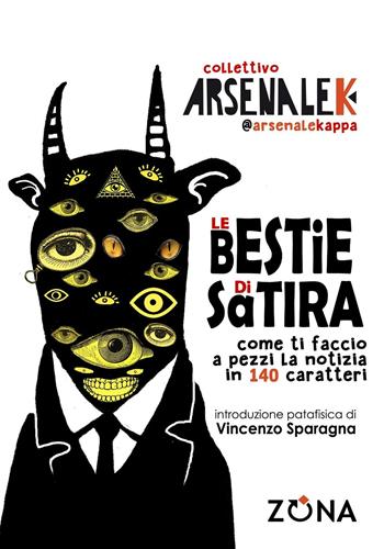 Le bestie di satira - Arsenale K - Libro Zona 2016 | Libraccio.it