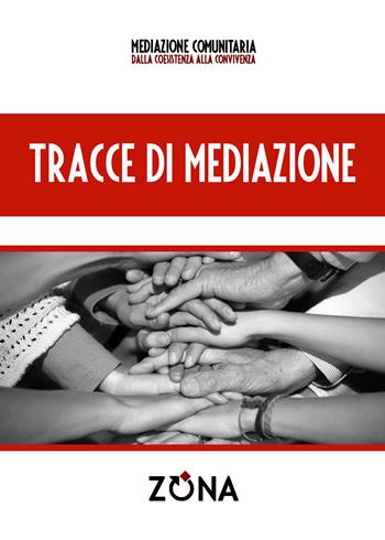 Tracce di mediazione - Danilo De Luise, Mara Morelli - Libro Zona 2017, Mediazione comunitaria | Libraccio.it