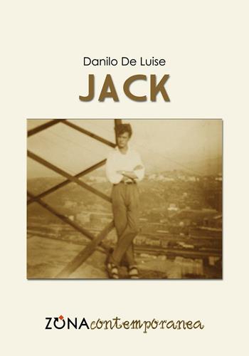Jack - Danilo De Luise - Libro Zona 2016, Zona contemporanea | Libraccio.it