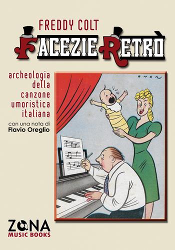 Facezie retrò. Archeologia della canzone umoristica italiana - Freddy Colt - Libro Zona 2017 | Libraccio.it