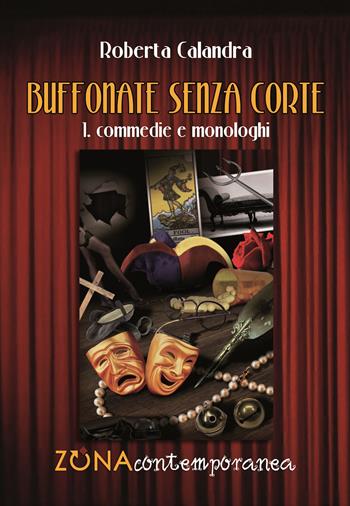 Buffonate senza corte - Roberta Calandra - Libro Zona 2017, Zona contemporanea | Libraccio.it