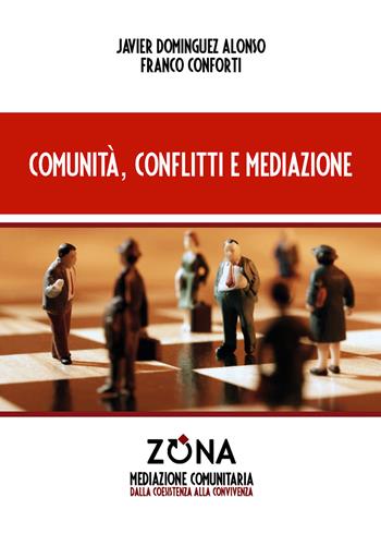 Comunità, conflitti e mediazione - Javier Domínguez Alonso, Franco Conforti - Libro Zona 2017, Mediazione comunitaria | Libraccio.it