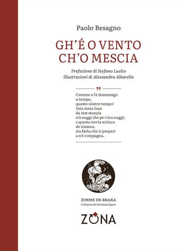 Gh'é o vento ch'o mescia - Paolo Besagno - Libro Zona 2025, Zimme de braxa. Letteratura ligure in lingua | Libraccio.it