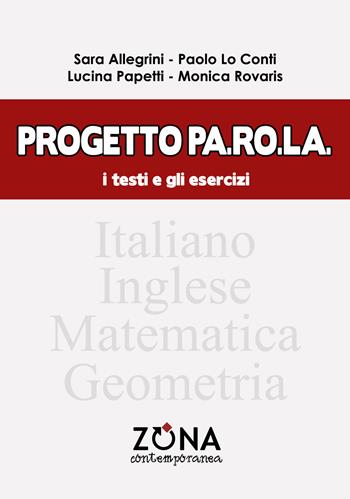 Progetto Pa.Ro.La. I testi e gli esercizi - Sara Allegrini, Paolo Lo Conti, Lucina Papetti - Libro Zona 2018, Zona contemporanea | Libraccio.it