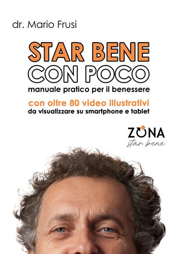 Star bene con poco. Teoria e pratica per il benessere quotidiano - Mario Frusi - Libro Zona 2024 | Libraccio.it