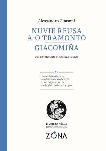 Nuvie reusa a-o tramonto. Giacomiña. Testo genovese - Alessandro Guasoni - Libro Zona 2025, Zimme de braxa. Letteratura ligure in lingua | Libraccio.it