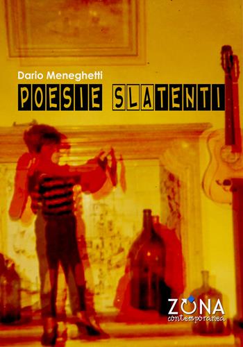 Poesie SLAtenti - Dario Meneghetti - Libro Zona 2019, Zona contemporanea | Libraccio.it