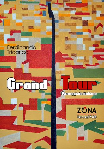 Grand Tour. Passeggiate italiane - Ferdinando Tricarico - Libro Zona 2019, Level 48 | Libraccio.it