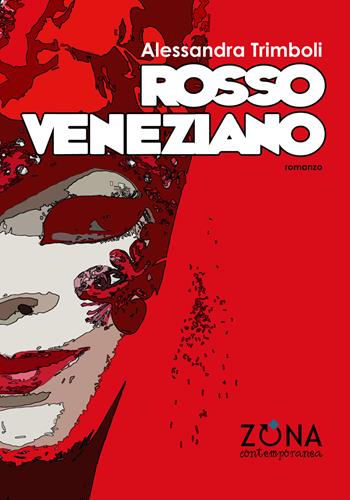 Rosso veneziano - Alessandra Trimboli - Libro Zona 2019, Zona contemporanea | Libraccio.it