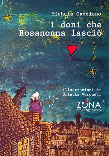 I doni che Rosanonna lasciò - Michela Gaudiano - Libro Zona 2019, Zona contemporanea | Libraccio.it