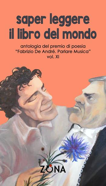 Saper leggere il libro del mondo. Antologia del premio Fabrizio De André «Parlare musica». Vol. 11  - Libro Zona 2020 | Libraccio.it