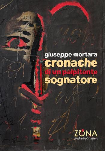 Cronache di un palpitante sognatore - Giuseppe Mortara - Libro Zona 2020, Zona contemporanea | Libraccio.it
