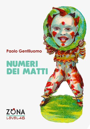 Numeri dei matti - Paolo Gentiluomo - Libro Zona 2021, Level 48 | Libraccio.it