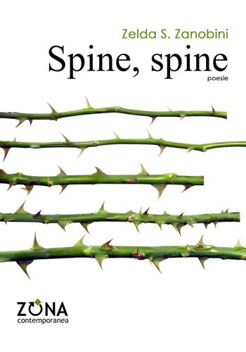 Spine, spine - Zelda S. Zanobini - Libro Zona 2023, Zona contemporanea | Libraccio.it