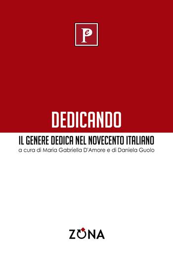 Dedicando. Il genere dedica nel Novecento italiano  - Libro Zona 2023, Rossocorpolingua | Libraccio.it