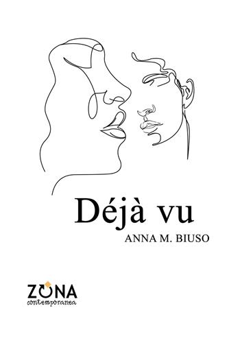 Déjà vu - Anna Maria Biuso - Libro Zona 2023, Contemporanea | Libraccio.it