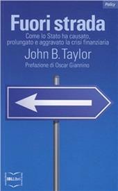 Fuori strada. Come lo Stato ha causato, prolungato e aggravato la crisi finanziaria