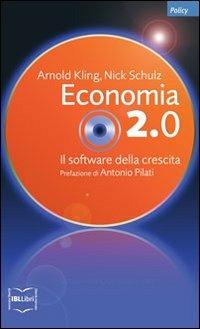Economia 2.0. Il software della crescita - Arnold Kling, Nick Schulz - Libro IBL Libri 2011, Policy | Libraccio.it