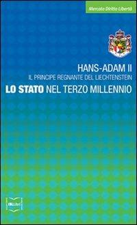 Lo Stato nel terzo millennio - Hans-Adam del Liechtenstein - Libro IBL Libri 2020, Mercato, diritto e libertà | Libraccio.it