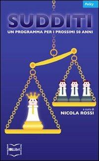 Sudditi. Un programma per i prossimi 50 anni  - Libro IBL Libri 2012, Policy | Libraccio.it