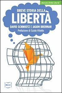 Breve storia della libertà - David Schmidtz, Jason Brennan - Libro IBL Libri 2018, Mercato, diritto e libertà | Libraccio.it