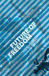 Europe, Switzerland and the future of freedom. Essays in honour of Tito Tettamanti