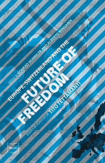 Europe, Switzerland and the future of freedom. Essays in honour of Tito Tettamanti  - Libro IBL Libri 2015 | Libraccio.it