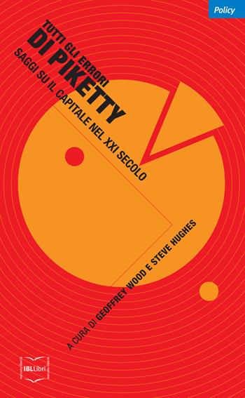 Tutti gli errori di Piketty. Saggi su Il capitale nel XXI secolo  - Libro IBL Libri 2018, Policy | Libraccio.it