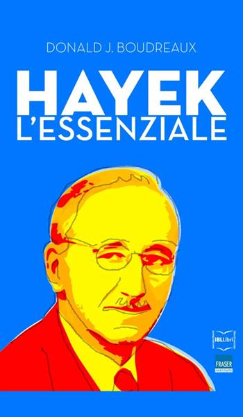 Hayek. L'essenziale - Donald J. Boudreaux - Libro IBL Libri 2024 | Libraccio.it