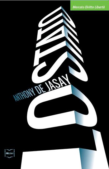 Lo Stato - Anthony De Jasay - Libro IBL Libri 2017, Mercato, diritto e libertà | Libraccio.it