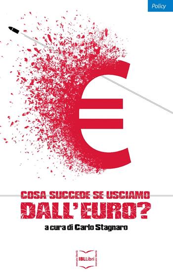 Cosa succede se usciamo dall'euro?  - Libro IBL Libri 2018, Policy | Libraccio.it