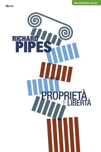 Proprietà e libertà - Richard Pipes - Libro IBL Libri 2021 | Libraccio.it