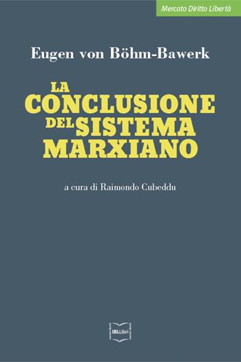 La conclusione del sistema marxiano - Eugen von Böhm Bawerk - Libro IBL Libri 2020, Mercato, diritto e libertà | Libraccio.it