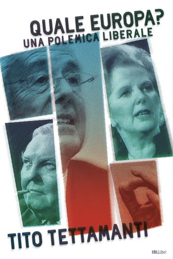 Quale Europa? Una polemica liberale - Tito Tettamanti - Libro IBL Libri 2020 | Libraccio.it