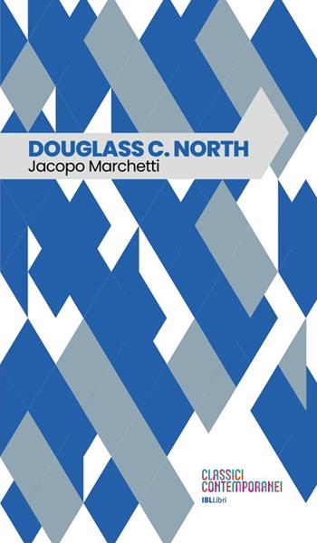 Douglass C. North - Jacopo Marchetti - Libro IBL Libri 2022 | Libraccio.it