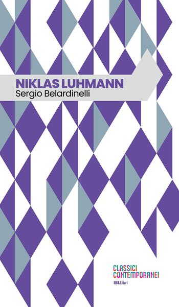 Niklas Luhmann - Sergio Belardinelli - Libro IBL Libri 2023, Classici contemporanei | Libraccio.it