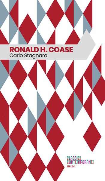 Ronald H. Coase. Ediz. integrale - Carlo Stagnaro - Libro IBL Libri 2024, Classici contemporanei | Libraccio.it