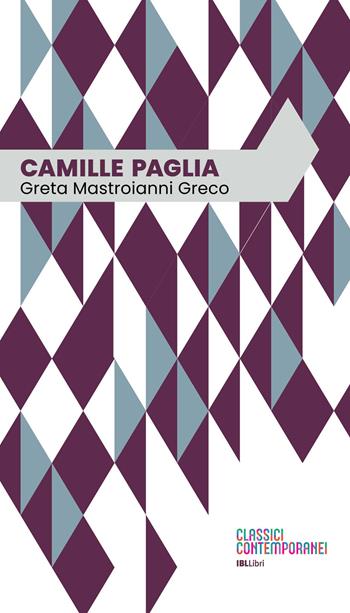 Camille Paglia - Greta Mastroianni Greco - Libro IBL Libri 2026 | Libraccio.it